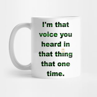 I'm That Voice You Heard In That Thing That One Time - Dark Mug